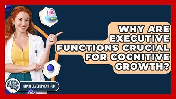 Why Are Executive Functions Crucial For Cognitive Growth? - Brain Development Hub