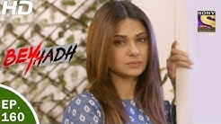 Beyhadh - बेहद - Ep 160 - 22nd May, 2017