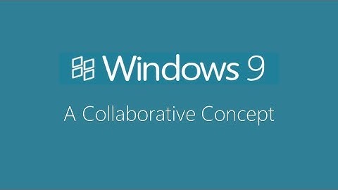 Introducing Windows 9   A collaborative concept