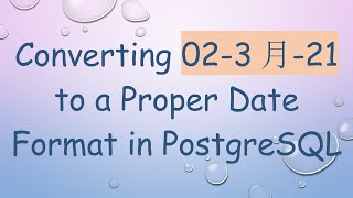 Converting 02-3月-21 to a Proper Date Format in PostgreSQL