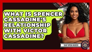 Famous What Is Spencer Cassadine's Relationship With Victor Cassadine? - Soap Opera Insider Profile