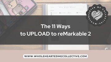 11 WAYS to UPLOAD to your reMarkable 2