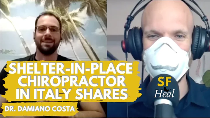 What to Expect During SHELTER IN PLACE | Italian Chiropractor Shares Lessons From 1st Eight Days