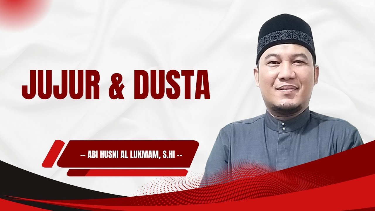 JUJUR & DUSTA - Tgk Husni Al lukman, S.Hi (Kitab Nashaihul Ibad)