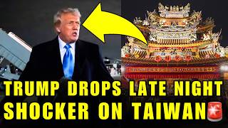 Trump Just Dropped A MIDNIGHT BOMBSHELL On Taiwan 🚨