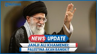 Pemimpin Tertinggi Iran Imam Ali Khamenei Berjanji ke Pemimpin Hamas: Palestina Akan Bangkit