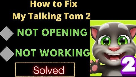 How To Fix My Talking Tom 2 Not Open Problem Android & Ios - My Talking Tom 2 App Not Working ||