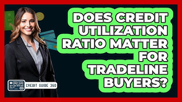 Does Credit Utilization Ratio Matter For Tradeline Buyers? - CreditGuide360.com