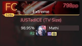 Mathi | Oomori Seiko - JUSTadICE (TV Size) [Extreme] +HDNC 98.95% {#2 798pp FC} - osu! screenshot 4