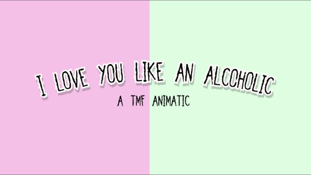 I Love You Like An Alcoholic TMF Drew Zoey Animatic YouTube i-love-you-like-an-alcoholic-tmf-drew-zoey-animatic-youtube