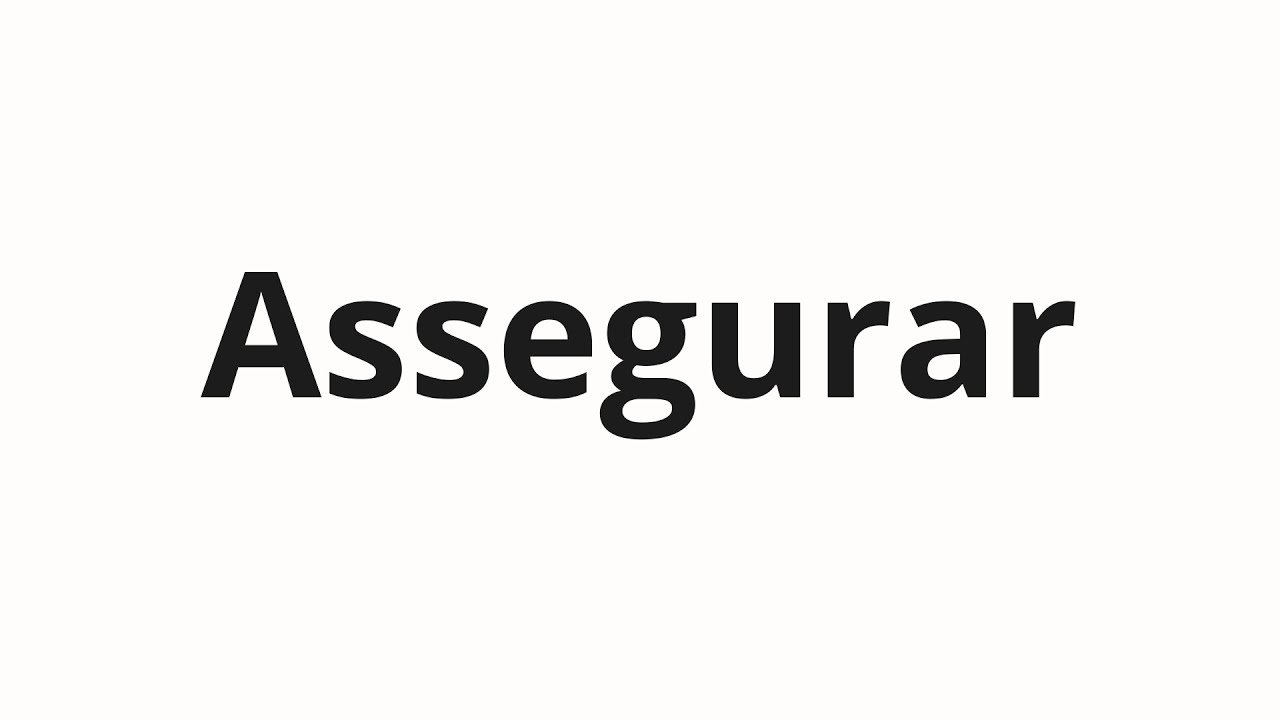 Как произносить Assegurar