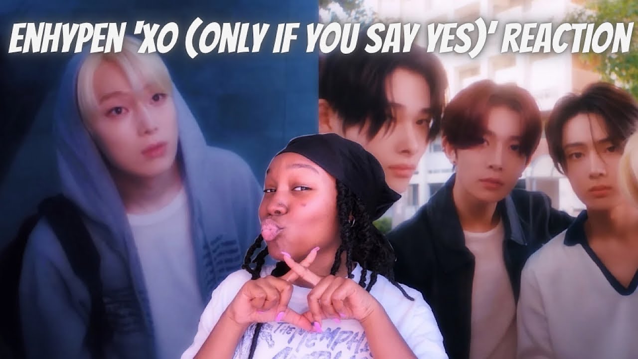 WHO WOULD SAY NO?! COME ON NOW! | ENHYPEN (엔하이픈) 'XO (Only If You Say Yes)' Official MV REACTION