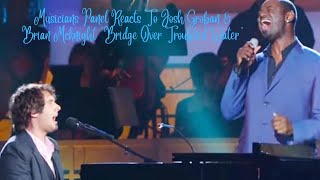 Musicians Panel Reacts To Josh Groban and Brian Mcknight 'Bridge Over Troubled Water'