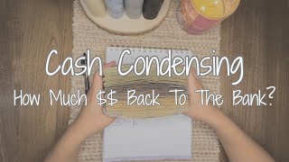 My FIRST Cash Condensing! | How Much $$ Back To The Bank? | Low Income