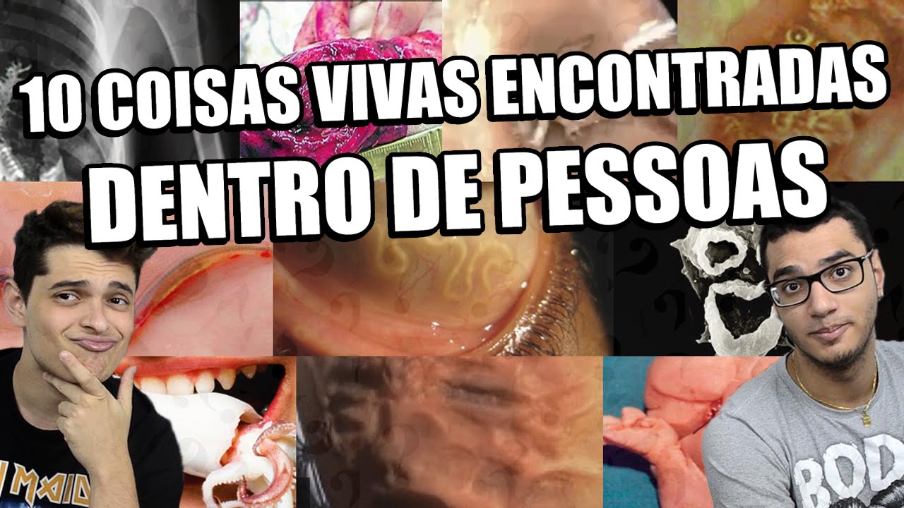 10 Coisas Vivas Encontradas Dentro De Pessoas Youtube 