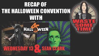 Wednesday 13 & Sean Clark Recap Halloween 45 Convention & more!