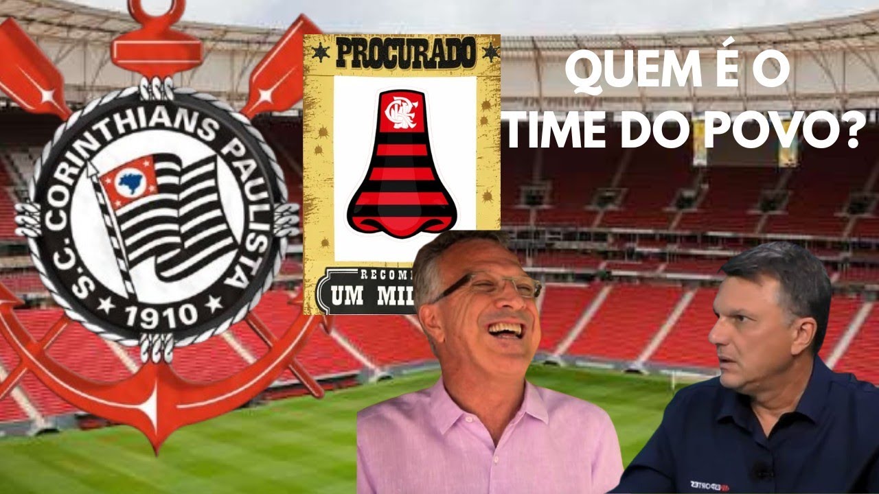 CORINTHIANS OU FLAMENGO? QUAL É O VERDADEIRO TIME DO POVO?