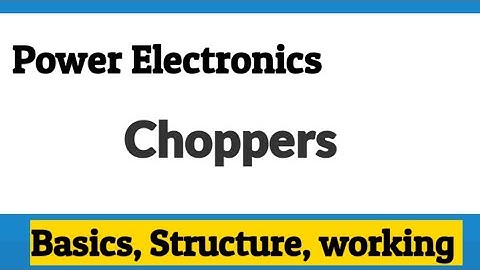 DC- DC Converters| Choppers Basic Circuit &working| Power Electronics