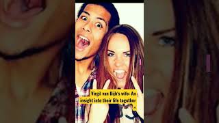 Virgil van Dijk's wife: An insight into their life together