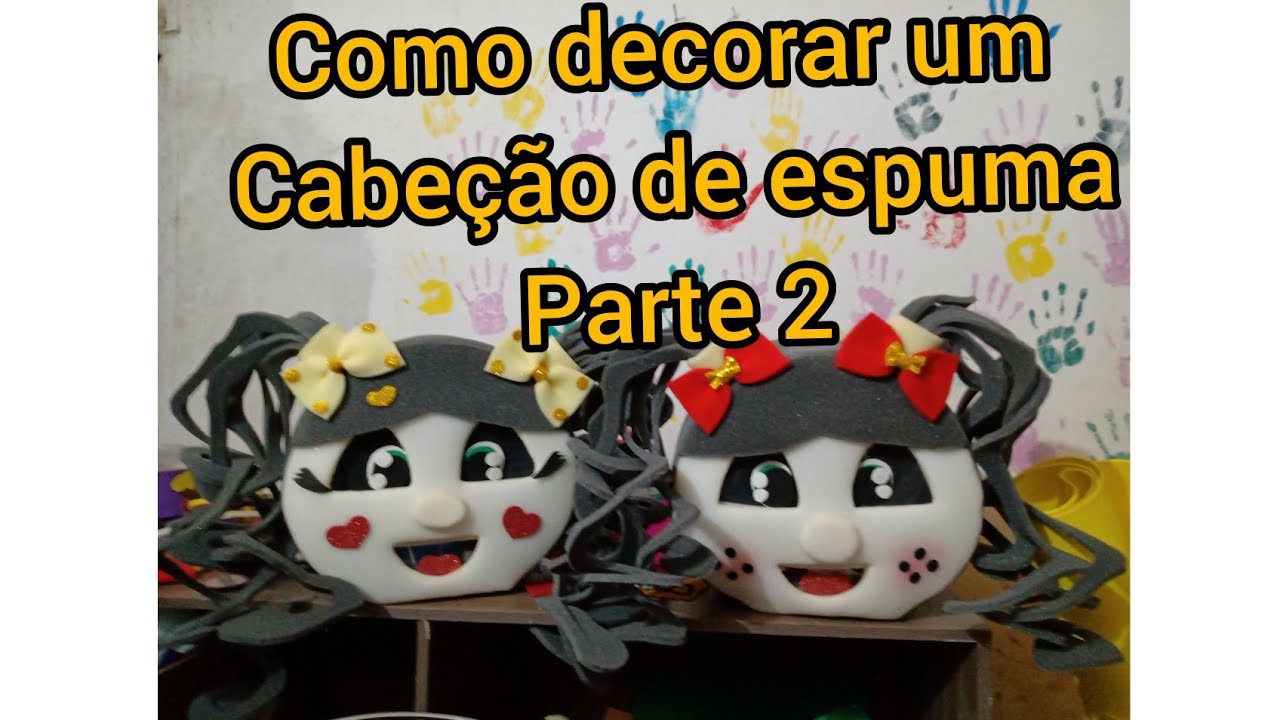 cabeção de espuma, econômico, rápido, leve,pratico,parte 2 como decorar😃