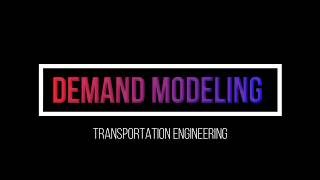 CE513 Transportation Engineering: Forecasting || Demand Modelling