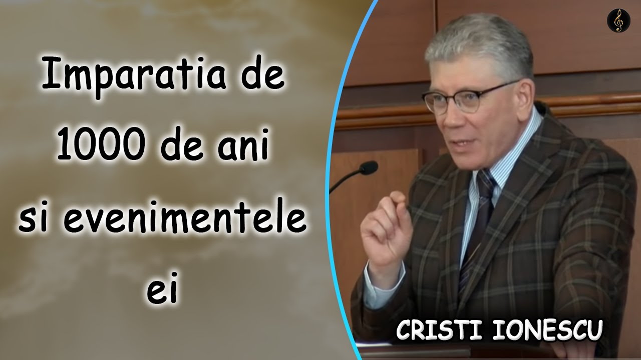Cristi Ionescu - Imparatia de 1000 de ani si evenimentele ei | PREDICA
