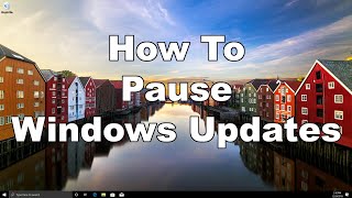 How To Pause Windows 10 Updates - A Quick & Easy Tutorial