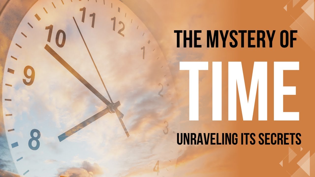 What Is Time? Time A Mysterious Dimension Unraveling the Mystery