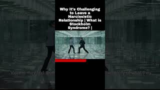 Why It's Challenging to Leave a Narcissistic Relationship | What is Stockholm Syndrome? |