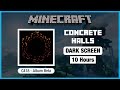 🎧  Minecraft C418: Concrete Halls | Minecraft Music | 10 Hours in Dark Screen