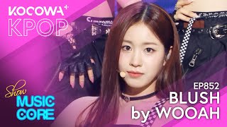 Wooah - Blush | Show! Music Core Ep852 | Kocowa+