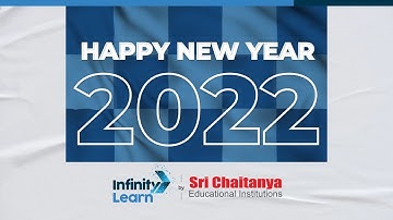 Infinity Learn by Sri Chaitanya wishes you a very Happy New Year 2022!
