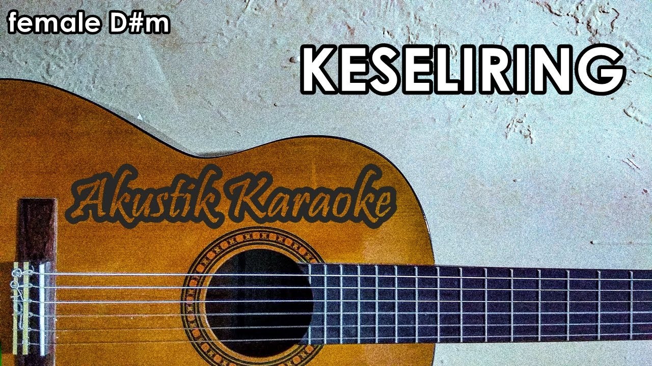 Keseliring Karaoke Akustik Nada Cewek ( Female ) - YouTube