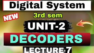 New topic Decoders Unit-2 Digital System Lecture 7 