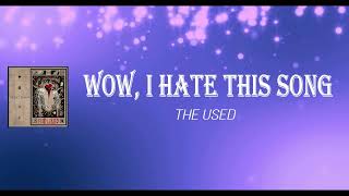 The Used - Wow, I Hate This Song (Lyrics)