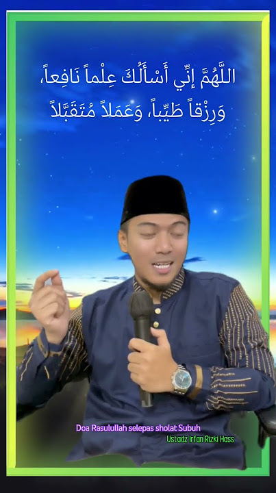Inilah Do'a Rasulullah selepas sholat Subuh. Allahumma inni as-aluka ‘ilman nafi'an...