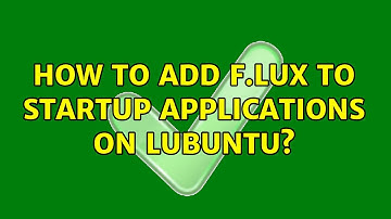 Ubuntu: How to add f.lux to startup applications on lubuntu?