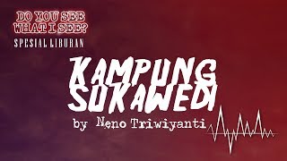Cerita Horor Spesial Liburan #2 - KAMPUNG SUKAWEDI