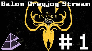 CK2 AGoT mod - Balon Greyjoy Stream - Part 1