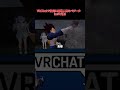 VRChatで住民が手に負えないベジータ　inポピ横3