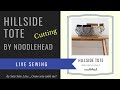 Cutting Hillside Tote by Noodlehead...by Sew Sew Live