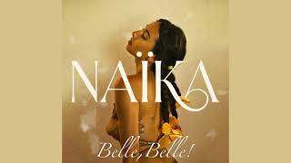 Naïka - Belle, Belle! (Official Audio)