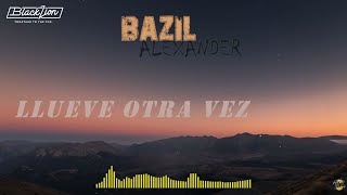 @BazilAlexander - Llueve Otra Vez (Video Lyric)