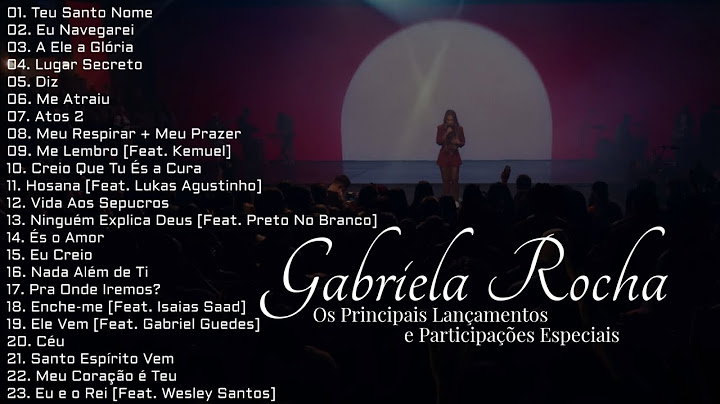 Gabriela Rocha Os Principais Lançamentos e Participações Especiais