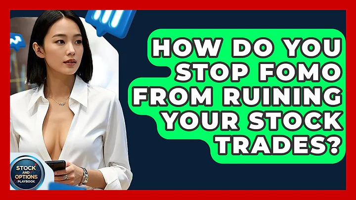 How Do You Stop FOMO From Ruining Your Stock Trades? - Stock and Options Playbook