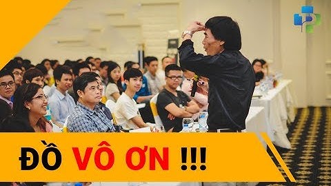 Đồ Vô Ơn !!! - Tiến Sỹ Lê Thẩm Dương 2017