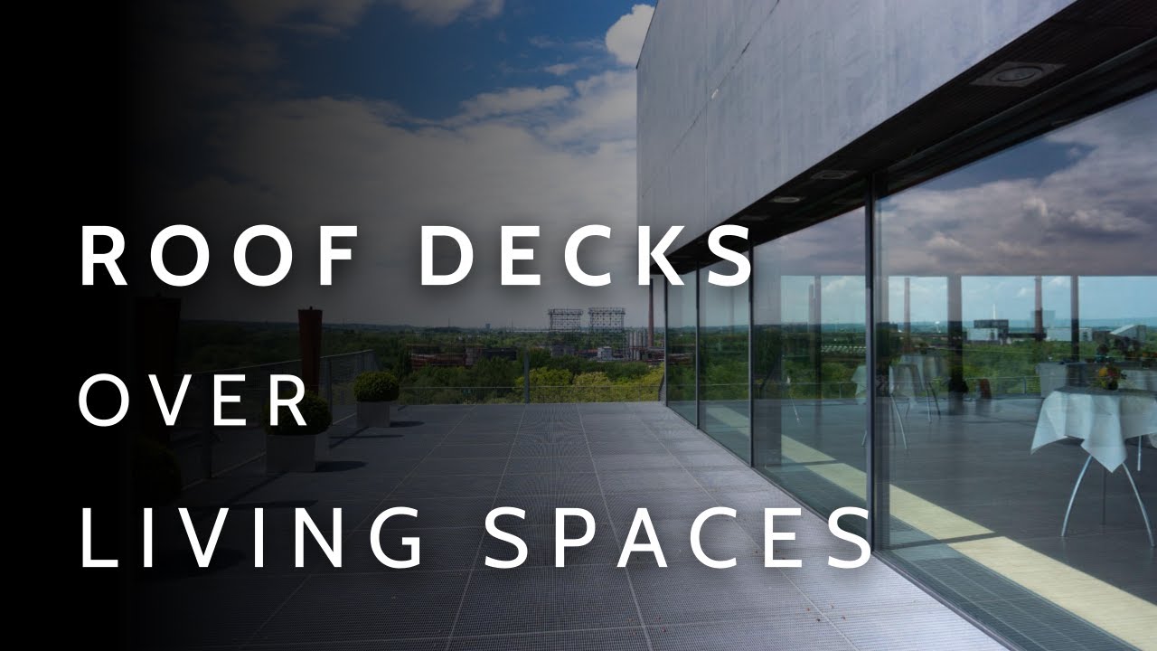Rooftop Decks over Living Spaces (For Architects + Contractors)
