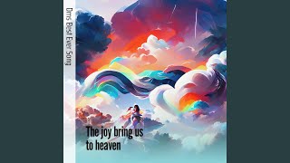 The Joy Bring Us to Heaven