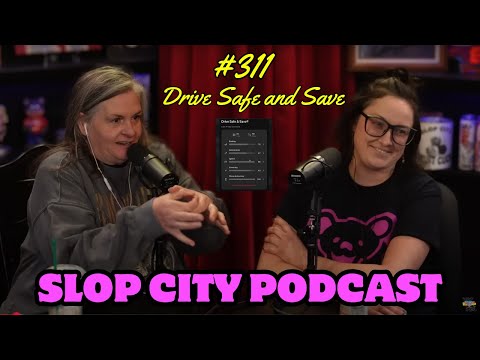 Drive Safe & Save | Slop City Podcast with Libbie Higgins & Tina Dybal | Ep. #311
