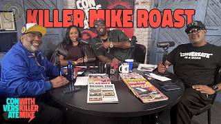 The Roast of Killer Mike | Conversate with Killer Mike ep. 49